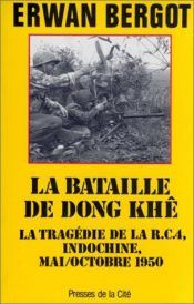 book cover of La bataille de Dong Khê (La tragédie de la R.C.4, Indochine, Mai by Erwan Bergot
