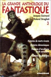 book cover of La grande anthologie du fantastique by Jacques Goimard