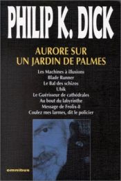 book cover of Aurore sur un jardin de palmes by فیلیپ کی. دیک