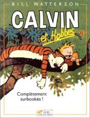 book cover of Calvin et Hobbes, tome 15 : Complètement surbookés ! by Билл Уоттерсон