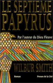 book cover of Le Septieme Papyrus by Wilbur Smith