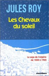 book cover of Les chevaux du soleil by Jules Roy