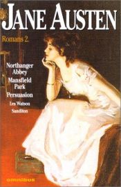 book cover of Romans, tome 2 : Northanger Abbey ; Mansfield Park ; Persuasion ; Les Watson ; Sanditon by 简·奥斯汀