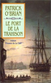 book cover of Le port de la trahis by Patrick O'Brian