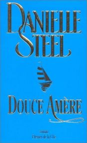 book cover of Douce amère by Danielle Steel