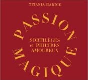 book cover of Passion magique by Titania Hardie