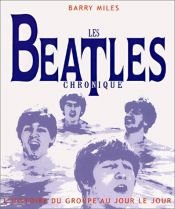 book cover of Les Beatles : L'Histoire du groupe au jour le jour by Barry Miles