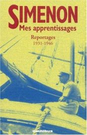 book cover of Mes apprentissages : reportages 1930-1946 by Georges Simenon