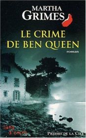 book cover of Le crime de Ben Queen(suite de "le meurtre du lac" by Martha Grimes