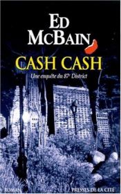 book cover of Cash Cash : Une enquête du 87e District by Ed McBain