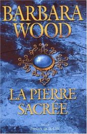 book cover of La pierre sacrée by Barbara Wood