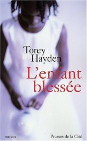 book cover of L'enfant blessée by Torey L. Hayden