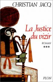 book cover of Le juge d'Egypte tome 3 : la justice du vizir by Christian Jacq