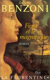 book cover of La Florentine, Tome 1 : Fiora et le Magnifique by Juliette Benzoni