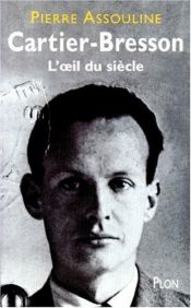 book cover of Henri Cartier-Bresson : L'Oeil du siècle by Pierre Assouline