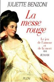 book cover of Le Jeu de l'amour et de la mort, tome 2 : La Messe rouge by Juliette Benzoni