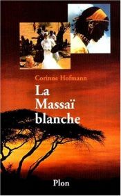 book cover of La Massaï blanche by Corinne Hofmann