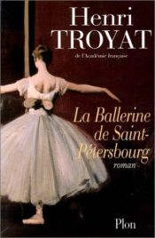 book cover of La ballerine de Saint-Pétersbourg by 亨利·特罗亚