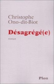 book cover of Désagrégé(e) by Christophe Ono-Dit-Biot