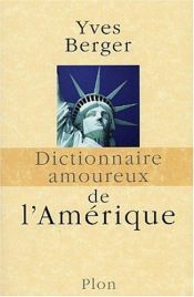 book cover of Dictionnaire amoureux de l'Amérique - Prix Renaudot de l'essai 2003 by Yves Berger