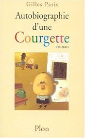 book cover of Autobiographie D'une Courgette by Gilles Paris