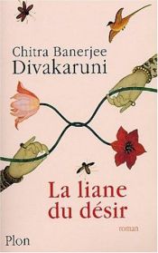 book cover of Les Lianes du désir by Chitra Banerjee Divakaruni