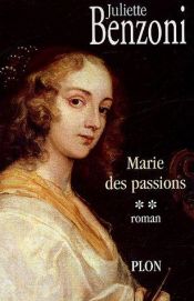 book cover of Marie des passions, Tome 2 by Juliette Benzoni