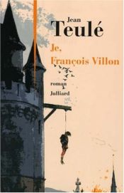 book cover of Je François Villon by Jean Teulé