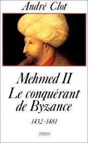 book cover of Mehmed II, le conquerant de Byzance by André Clot