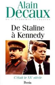 book cover of C'était le XXème siècle, Tome 4: De Staline à Kennedy by Alain Decaux