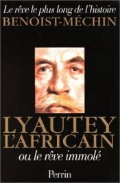 book cover of Lyautey l'africain ou le rêve immolé by Jacques Benoist-Mechin