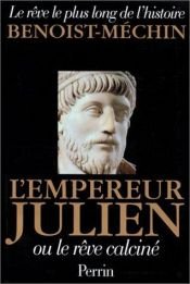 book cover of L'empereur Julien ou le rêve calciné by Jacques Benoist-Mechin