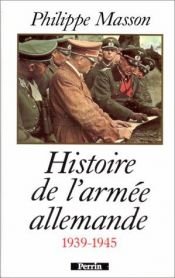 book cover of Histoire de l'armée allemande : 1939-1945 by Philippe Masson