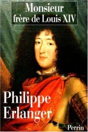 book cover of MONSIEUR, frère de Louis XIV by Philippe Erlanger