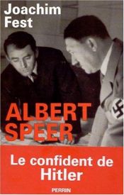 book cover of Albert Speer : Le confident de Hitler by Joachim Fest