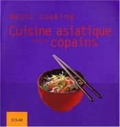 book cover of Cuisine asiatique entre copains by Sebastian Dickhaut