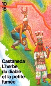 book cover of L'herbe du diable et la petite fumée : une voie yaqui de la connaissance by Карлос Кастанеда