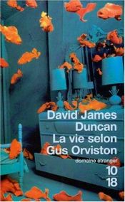 book cover of La Vie selon Gus Orviston by David James Duncan