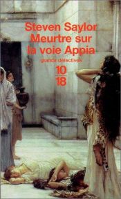 book cover of Meurtre sur la voie Appia by Steven Saylor