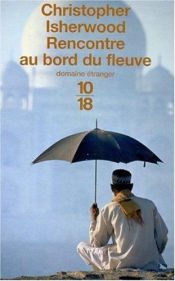 book cover of Rencontre au bord du fleuve by Christopher Isherwood