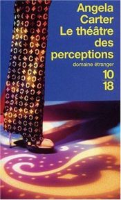 book cover of Le Théâtre des perceptions by Angela Carter