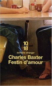 book cover of Festin d'amour by Charles Baxter