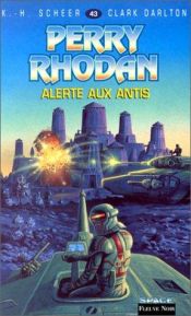 book cover of Perry Rhodan n° 043 : Alerte aux Antis by Karl-Herbert Scheer