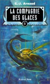 book cover of La Compagnie des glaces, tome 04 by Georges Jean Arnaud