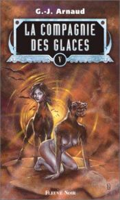 book cover of La Compagnie des glaces, tome 05 by Georges Jean Arnaud