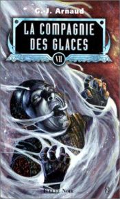 book cover of La Compagnie des glaces, tome 07 by Georges Jean Arnaud