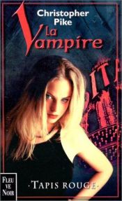 book cover of La vampire. 3, Tapis rouge by Christopher Pike