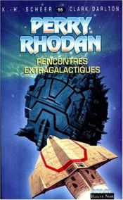 book cover of Perry Rhodan, tome 55 : Rencontres extragalactiques by Karl-Herbert Scheer