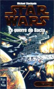 book cover of La Guerre du Bacta by Michael A. Stackpole