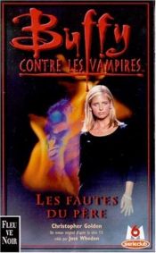 book cover of Buffy contre les vampires : Les fautes du père by Christopher Golden